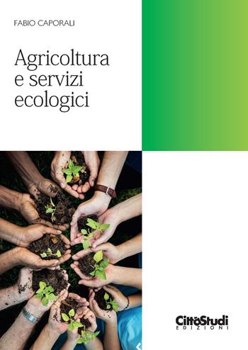 Agricoltura e servizi ecologici - Fabio Caporali - Libro CittàStudi 2019 | Libraccio.it