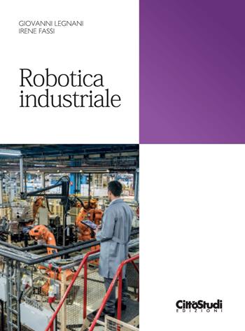 Robotica industriale - Giovanni Legnani, Irene Fassi - Libro CittàStudi 2019 | Libraccio.it