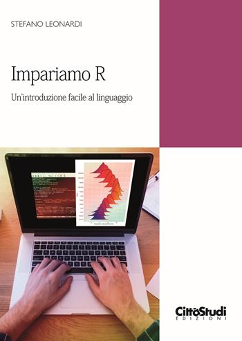 Impariamo R. Un’introduzione facile al linguaggio - Stefano Leonardi - Libro CittàStudi 2025 | Libraccio.it