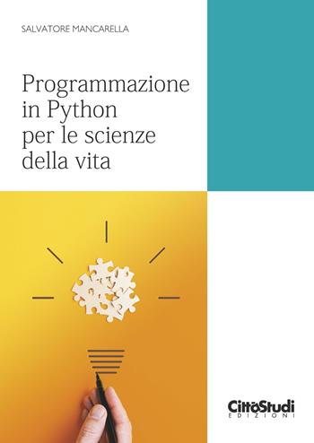 Programmazione in Python per le scienze della vita - Salvatore Mancarella - Libro CittàStudi 2023, Informatica | Libraccio.it