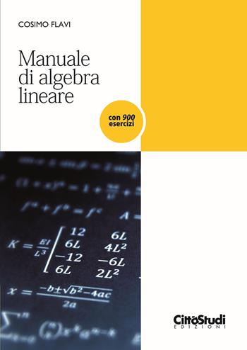 Manuale di algebra lineare - Cosimo Flavi - Libro CittàStudi 2025, Matematica | Libraccio.it