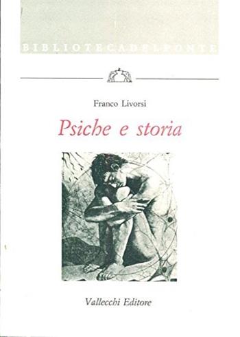 Psiche e storia. Junghismo e mondo contemporaneo - Franco Livorsi - Libro Vallecchi Firenze, Studi | Libraccio.it