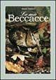Le mie beccacce - Gianni Chizzola - Libro Editoriale Olimpia 2002, Caccia | Libraccio.it