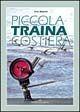 Piccola traina costiera - Eros Bianchi - Libro Editoriale Olimpia 2010, Pesca in mare | Libraccio.it