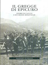Il gregge di Epicuro. Storie di caccia e di umane meraviglie