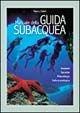 Manuale della guida subacquea. Ambienti, tecniche, metodologia, cultura ecologica - Marco Calisti - Libro Editoriale Olimpia 2003, Subacquea | Libraccio.it