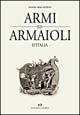 Armi e armaioli d'Italia. Rist. anast. (1940) - Enzio Malatesta - Libro Editoriale Olimpia 2003, Armi e tiro | Libraccio.it