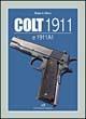 Colt 1911 e 1911 A1. Funzionamento e utilizzi di una delle armi storiche delle forze armate americane - Roberto Allara - Libro Editoriale Olimpia 2010, Armi e tiro | Libraccio.it