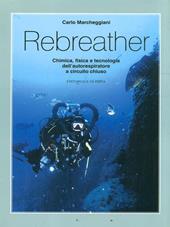 Rebreather. Chimica, fisica e tecnologia dell'autorespiratore a circuito chiuso