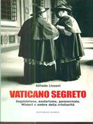 Vaticano segreto. Inquisizioni, esoterismo, paranormale. Misteri e ombre della cristianità - Alfredo Lissoni - Libro Editoriale Olimpia 2006, Mistery | Libraccio.it