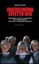 Fantacinema effetto ufo - Roberto Pinotti - Libro Editoriale Olimpia 2006, Mistery | Libraccio.it
