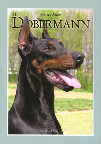Il dobermann - Matteo Azzari - Libro Editoriale Olimpia 2007, Cinofilia | Libraccio.it