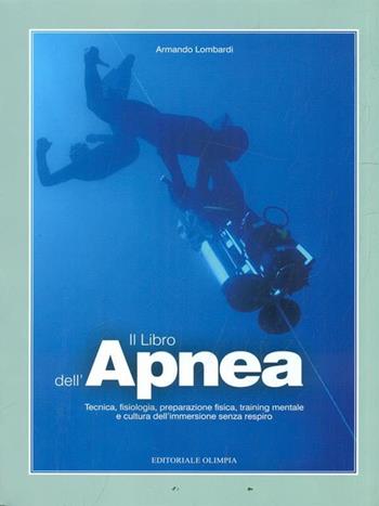 Manuale di apnea - Armando Lombardi - Libro Editoriale Olimpia 2008 | Libraccio.it