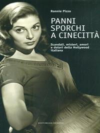 Panni sporchi a Cinecittà. Scandali, misteri, amori e dolori della Hollywood italiana - Ronnie Pizzo - Libro Editoriale Olimpia 2008, Mistery | Libraccio.it