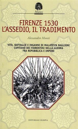 Firenze 1530. L'assedio, il tradimento - Alessandro Monti - Libro Editoriale Olimpia 2008 | Libraccio.it