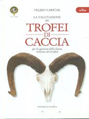«La valutazione dei trofei di caccia». Per la gestione della fauna italiana ed Europea. Con CD-ROM - Veljko Varicak - Libro Editoriale Olimpia 2009 | Libraccio.it