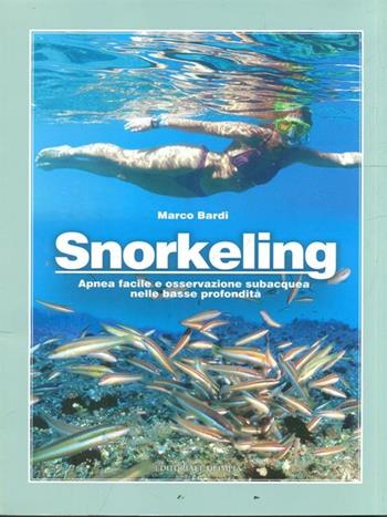 Snorkeling. Apnea facile e osservazione subacquea - Marco Bardi - Libro Editoriale Olimpia 2009 | Libraccio.it