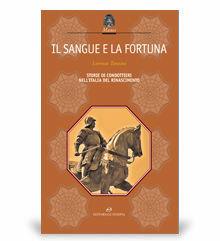 Il sangue e la fortuna - Lorenzo Tanzini - Libro Editoriale Olimpia 2017 | Libraccio.it