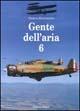 Gente dell'aria. Vol. 6 - Giorgio Evangelisti - Libro Editoriale Olimpia 2000, Aviazione | Libraccio.it