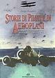 Storie di piloti e di aeroplani. La grande avventura del volo in trentanove racconti veri - Giorgio Evangelisti - Libro Editoriale Olimpia 2000, Aviazione | Libraccio.it