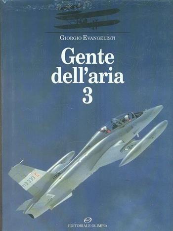 Gente dell'aria. Vol. 3 - Giorgio Evangelisti - Libro Editoriale Olimpia 2001 | Libraccio.it