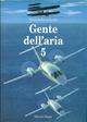 Gente dell'aria. Vol. 5 - Giorgio Evangelisti - Libro Editoriale Olimpia 1998, Aviazione | Libraccio.it