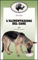 L' alimentazione del cane - Mauro Bigliati - Libro Editoriale Olimpia 1996, Cinofilia | Libraccio.it