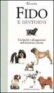 Fido e dintorni. Curiosità e divagazioni sull'universo canino - Lorena Quarta - Libro Editoriale Olimpia 1997, Cinofilia | Libraccio.it