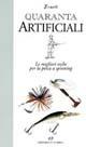 Quaranta artificiali. Le migliori esche per la pesca a spinning - Antonio Brandi - Libro Editoriale Olimpia 1997, Pesca in acqua dolce | Libraccio.it