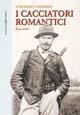 I cacciatori romantici - Vincenzo Chianini - Libro Editoriale Olimpia 2000, Caccia | Libraccio.it