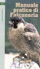 Manuale pratico di falconeria  - Libro Editoriale Olimpia 2000, Caccia | Libraccio.it