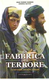 La fabbrica del terrore. L'11 settembre, Bin Laden, la guerra