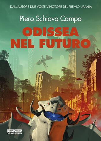 Odissea nel futuro - Piero Schiavo Campo - Libro Delos Digital 2017, Convoy | Libraccio.it