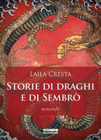 Storie di draghi e di Sembrò - Laila Cresta - Libro Delos Digital 2018, Convoy | Libraccio.it