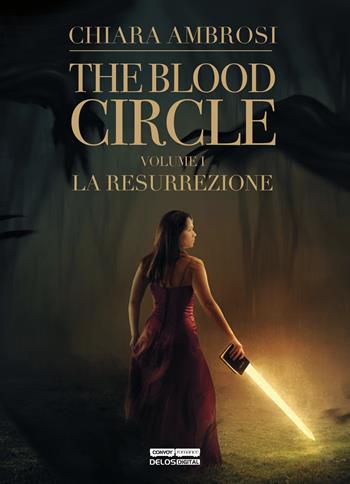 La resurrezione. The blood circle. Vol. 1 - Chiara Ambrosi - Libro Delos Digital 2019, Convoy | Libraccio.it