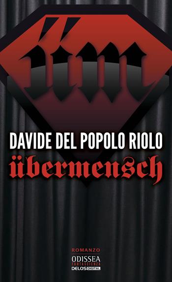 Übermensch - Davide Del Popolo Riolo - Libro Delos Digital 2019, Odissea digital. Fantascienza | Libraccio.it