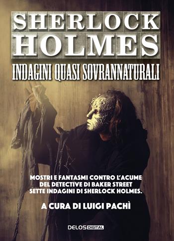 Sherlock Holmes: indagini quasi sovrannaturali  - Libro Delos Digital 2019, Convoy | Libraccio.it