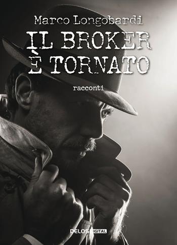 Il Broker è tornato! - Marco Longobardi - Libro Delos Digital 2019, Convoy | Libraccio.it