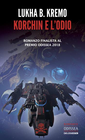 Korchin e l'odio. Pulphagus® - Lukha B. Kremo - Libro Delos Digital 2019, Odissea digital. Fantascienza | Libraccio.it