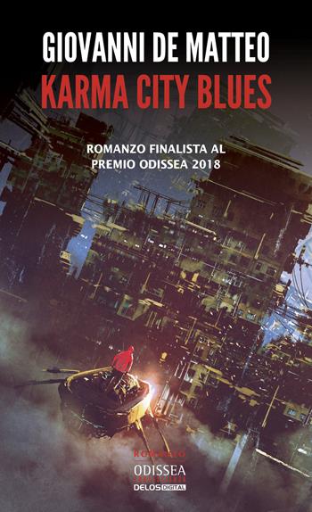 Karma city blues - Giovanni De Matteo - Libro Delos Digital 2019, Odissea digital. Fantascienza | Libraccio.it