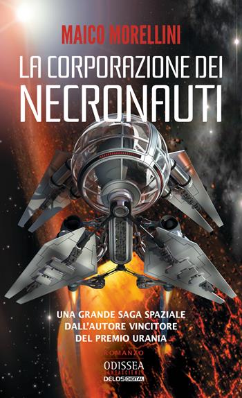 La corporazione dei Necronauti - Maico Morellini - Libro Delos Digital 2019, Odissea digital. Fantascienza | Libraccio.it
