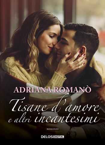 Tisane d'amore e altri incantesimi - Adriana Romanò - Libro Delos Digital 2020, Convoy | Libraccio.it