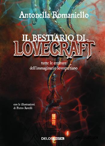 Il bestiario di Lovecraft - Antonella Romaniello - Libro Delos Digital 2020, Convoy | Libraccio.it