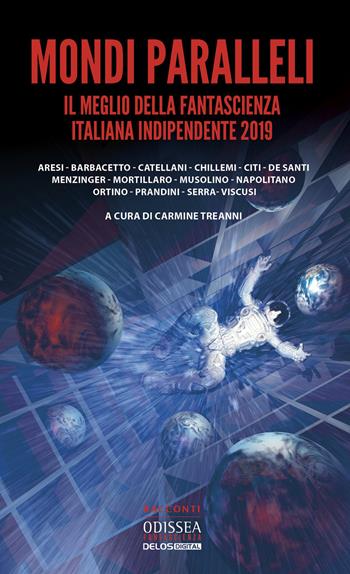 Mondi paralleli. Il meglio della fantascienza italiana indipendente 2019  - Libro Delos Digital 2020, Odissea digital. Fantascienza | Libraccio.it