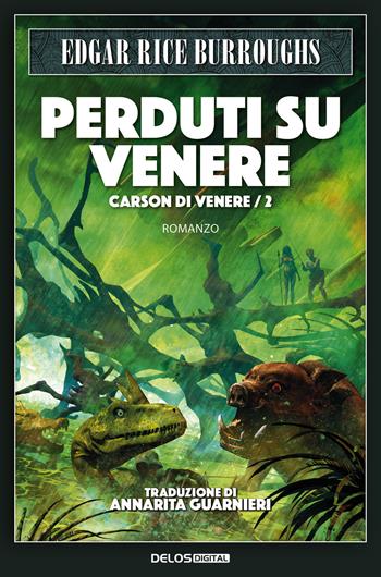 Perduti su Venere. Carson di Venere. Vol. 2 - Edgar Rice Burroughs - Libro Delos Digital 2021 | Libraccio.it