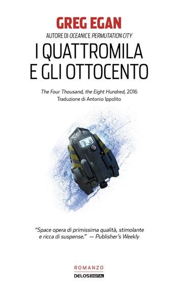 I quattromila e gli ottocento - Greg Egan - Libro Delos Digital 2021 | Libraccio.it