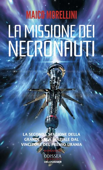 La missione dei necronauti. I necronauti. Vol. 2 - Maico Morellini - Libro Delos Digital 2021, Odissea digital. Fantascienza | Libraccio.it