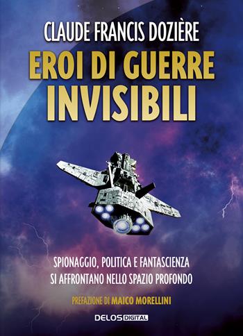 Eroi di guerre invisibili - Claude Françis Dozière - Libro Delos Digital 2021, Convoy | Libraccio.it