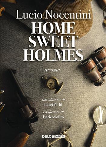 Home sweet Holmes - Lucio Nocentini - Libro Delos Digital 2021, Sherlockiana investigazioni | Libraccio.it