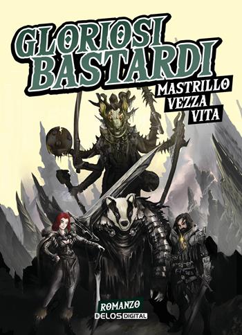 Gloriosi bastardi - Sergio Mastrillo, Riccardo Vezza, Salvatore Vita - Libro Delos Digital 2021, Heroic fantasy Italia | Libraccio.it